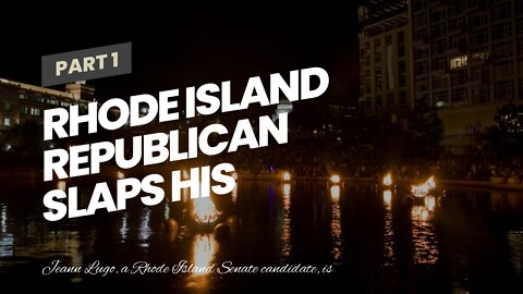 Rhode Island republican slaps his opponent in the face…