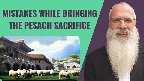 Mishna Pesachim Chapter 6 Mishnah 5. Mistakes while bringing the Pesach sacrifice