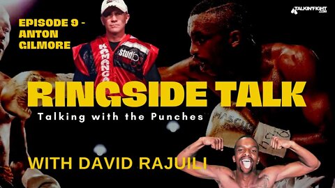 Anton Gilmore | Ringside Talk with David Rajuili | Talkin Fight