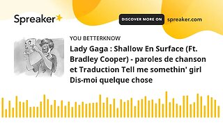 Lady Gaga : Shallow En Surface (Ft. Bradley Cooper) - paroles de chanson et Traduction Tell me somet