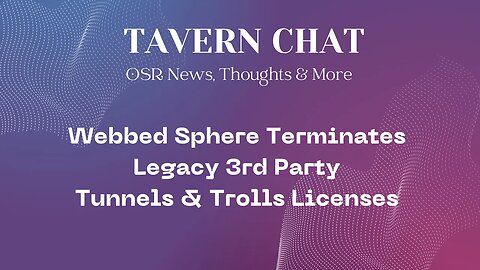 Webbed Sphere Terminates Legacy 3rd Party Tunnels & Trolls Licenses