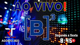 OPERANDO NA BOLSA: ANÁLISE AO VIVO DA ABERTURA DE MERCADO B3