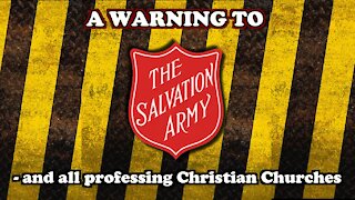Warning to The Salvation Army and all professing Christian churches