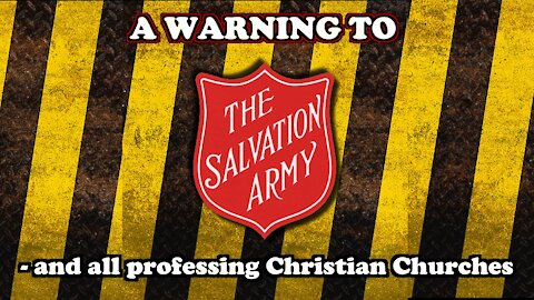 Warning to The Salvation Army and all professing Christian churches