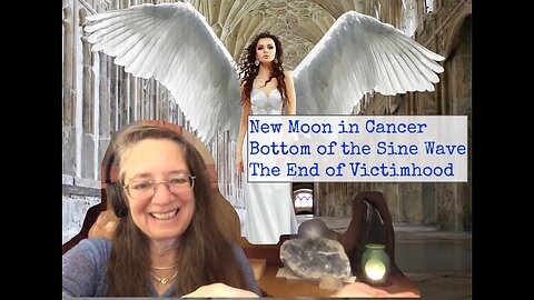 New Moon Astrology Stories - Bottom of the Sine Wave - Out of Victimhood - July 17 2023 (Full Video)