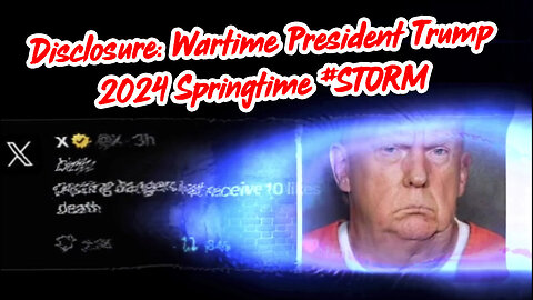 Q: Wartime President Trump - 2024 Springtime #STORM!