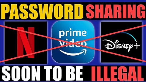 Password Sharing On Netflix, Disney +, and Prime Videos Could Soon Be Illegal and Land You in Jail 😲