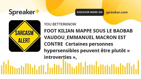 FOOT KILIAN MAPPE SOUS LE BAOBAB VAUDOU_EMMANUEL MACRON EST CONTRE Certaines personnes hypersensibl