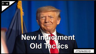 New Indictment, Old Tactics - JTS08022023