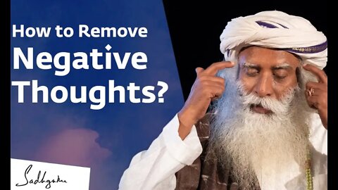 How to Remove Negative Thoughts? Sadhguru Answers