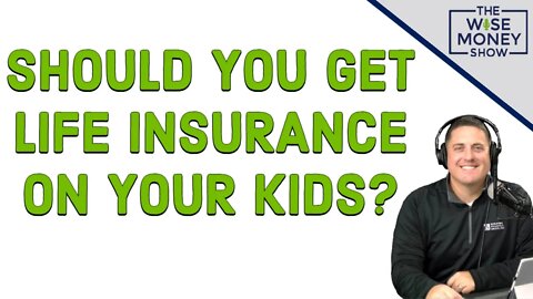 Should You Get Life Insurance For Your Kids?