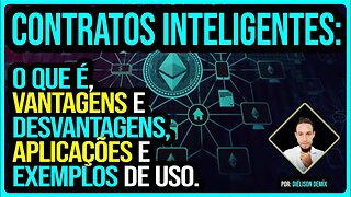 O que são contratos inteligentes? Vantagens, desvantagens, aplicações e exemplos de uso!