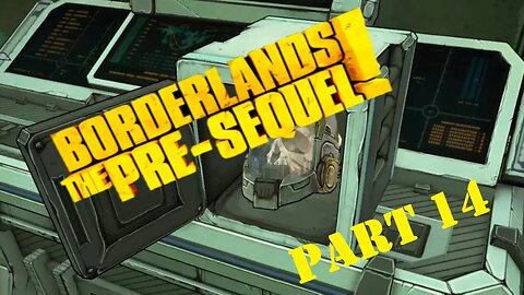 Borderlands: The Pre-Sequel Playthrough - Part 14