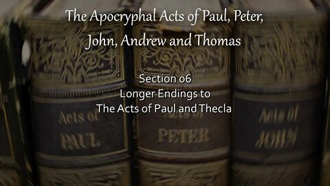 Apocryphal Acts - Longer Endings to the Acts of Paul and Thecla