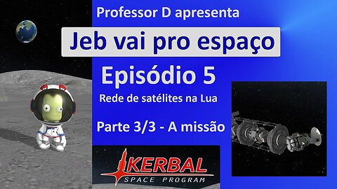 Jeb vai pro espaço - Ep 5 - Pt 3/3 - Rede de comunicação na Lua - A missão