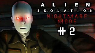 Alien Isolation Nightmare Mode 2 - Oops