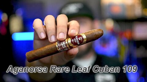 Aganorsa Rare Leaf Cuban 109 Review