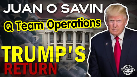 Juan O Savin New Great - Q Team Operations