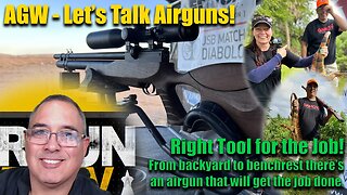 AGWTV Live: Let's Talk Airguns - The Right Tool for the Job - From Backyard to Benchrest