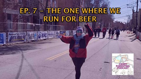 Ep. 7 - The One Where We Run for Beer