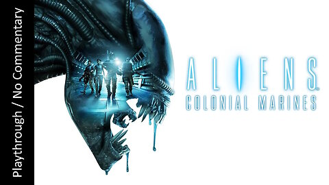 Aliens: Colonial Marines FULL GAME playthrough