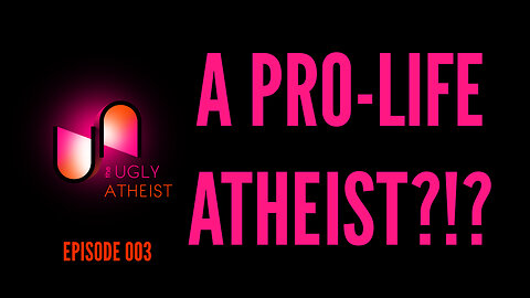A Pro-Life Atheist?!?