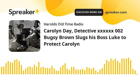 Carolyn Day, Detective xxxxxx 002 Bugsy Brown Slugs his Boss Luke to Protect Carolyn