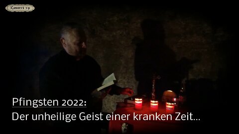 Pfingsten 2022 – Der unheilige Geist einer kranken Zeit...