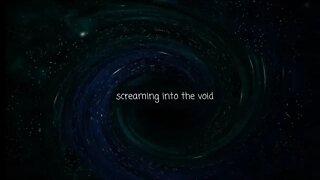 Screaming Into The Void #13