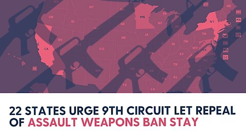 22 States urge the 9th circuit let the repeal of the Assault Weapons Ban stay