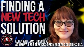 #176 Finding a New Tech Solution w/ Ellen Williams Director, Advisory ESG Services; Orion Global Sol