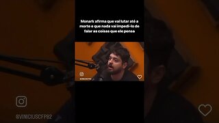 Monark afirma que vai lutar até a morte e que nada vai impedi-lo de falar as coisas que ele pensa