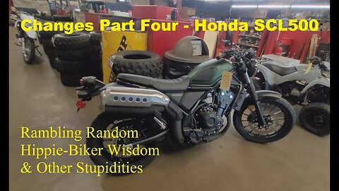 Changes Part Four-the Honda SCL500: Rambling Random Hippie-Biker Wisdom & Other Stupidities (S4 E12)