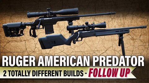 Ruger American Predators - 2 Custom Builds FOLLOW UP