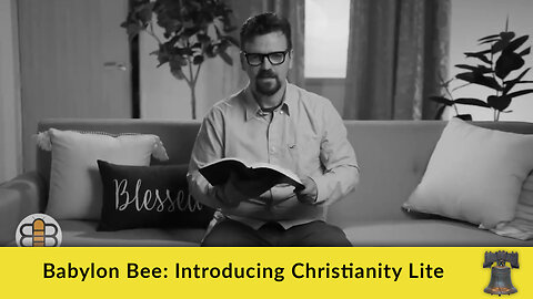 Babylon Bee: Introducing Christianity Lite