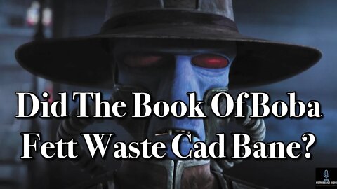Did The Book Of Boba Fett WASTE Cad Bane?