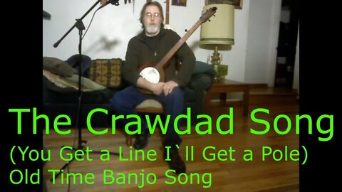 The Crawdad Song (You Get a Line and I`ll get a pole honey) - Old Time Banjo Folk Song
