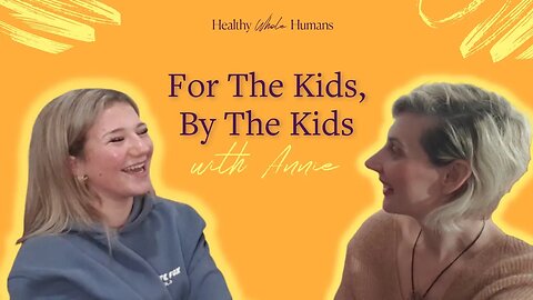 For the kids, by the kids #9 with Annie