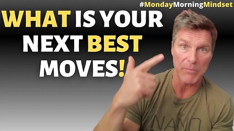 What is Your Next Best Moves ? | Monday Morning Mindset By Clark Bartram