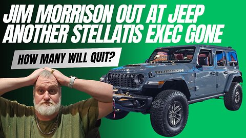 Jeep Executive Jim Morrison Out At Stellantis