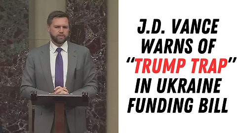 Senator J.D. Vance Warns Of "Trump Trap" In Ukraine Funding Bill !!!