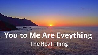 You to Me Are Eveything - The Real Thing....lyrics... love song...