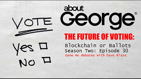 The Future of Voting? I About George with Gene Ho, Season 2, Ep 30