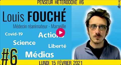 💡PENSEUR HÉTÉRODOXE #6 🗣 Louis FOUCHÉ 🎯 Covid-19, Science, Médias, Liberté, Actions... 📆 15-02-2021