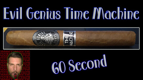 60 SECOND CIGAR REVIEW - Evil Genius Time Machine