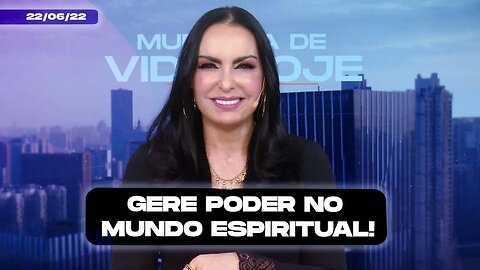 Gere poder no mundo espiritual! || Mudança de Vida Hoje