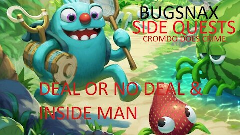 Bugsnax Side Quest Cromdo Deal or No Deal & Inside Man