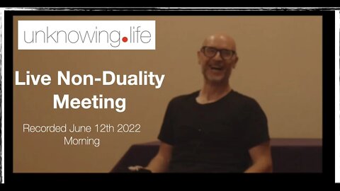 Live Non-Duality Meeting Recorded June 12th