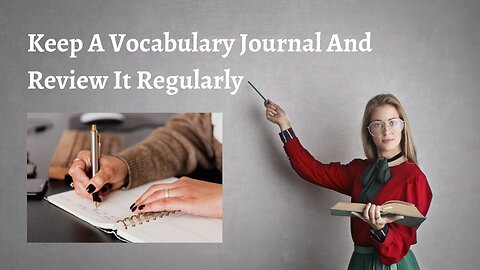 Keep a Vocabulary Journal and Review It Regularly