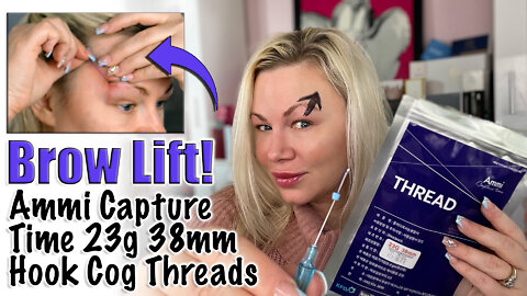 Brow Lift with Ammi Capture Time 23g 38mm Hook Cog Threads Glamderma | Code Jessica10 Saves you $$$